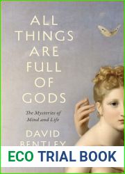 All Things Are Full of Gods: The Mysteries of Mind and Life