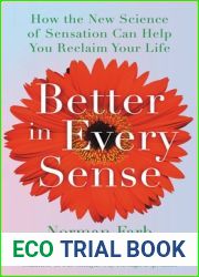 Better in Every Sense: How the New Science of Sensation Can Help You Reclaim Your Life
