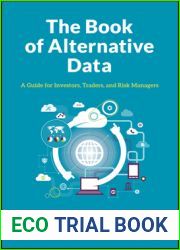 The Book of Alternative Data: A Guide for Investors, Traders and Risk Managers
