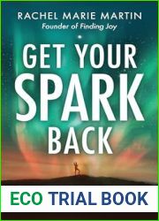 Get Your Spark Back: How to Find Happiness and Reignite Your Life