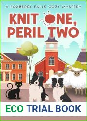 Knit One, Peril Two: A Totally Gripping and Hilariously Addictive Small-Town Cozy Murder Mystery (Foxberry Falls Cozy Mysteries)