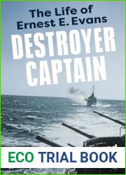 Destroyer Captain: The Life of Ernest E. Evans