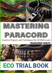 MASTERING PARACORD: Creative Projects and Techniques for All Skill Levels