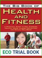 The Big Book of Health and Fitness: A Practical Guide to Diet, Exercise, Healthy Aging, Illness Prevention, and Sexual Well-Being
