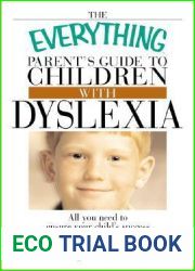The Everything Parent|s Guide To Children With Dyslexia: All You Need To Ensure Your Child|s Success (Everything: Parenting and Family)