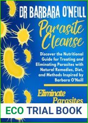 Barbara O|Neill Parasite Cleanse: Discover the Nutritional Guide for Treating and Eliminating Parasites with Natural Remedies, Diet, and Methods Inspired by Barbara O|Neill