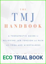 The TMJ Handbook: A Therapeutic Guide to Relieving Jaw Tension and Pain with Yoga and Mindfulness