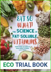 Eat So What! The Science of Fat-Soluble Vitamins: Everything You Need to Know About Vitamins A, D, E and K (Eat So What! Nutrition Guides for Healthy Living Book 3)