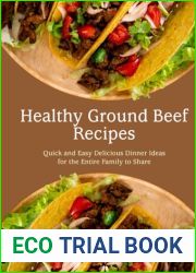 Healthy Ground Beef Recipes: Quick and Easy Delicious Dinner Ideas for the Entire Family to Share