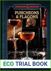 Puncheons and Flagons: The Official Dungeons and Dragons Cocktail Book [A Cocktail and Mocktail Recipe Book]