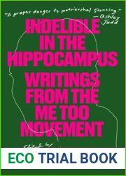 Indelible in the Hippocampus: Writings from the Me Too Movement