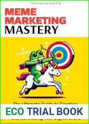 Meme Marketing Mastery: The Ultimate Guide to Creating Viral Content, Growing Your Audience, and Monetizing Your Digital Brand