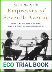 Empresses of Seventh Avenue: World War II, New York City, and the Birth of American Fashion