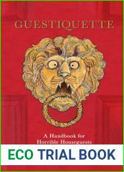 Guestiquette: A Handbook for Horrible Houseguests