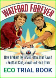 Watford Forever: How Graham Taylor and Elton John Saved a Football Club, a Town and Each Other