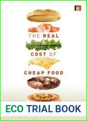 The Real Cost of Cheap Food (Routledge Studies in Food, Society and the Environment)