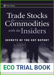 Trade Stocks and Commodities with the Insiders: Secrets of the COT Report