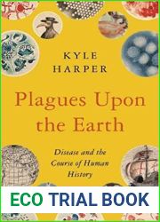 Plagues upon the Earth: Disease and the Course of Human History