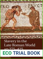 Slavery in the Late Roman World, AD 275-425