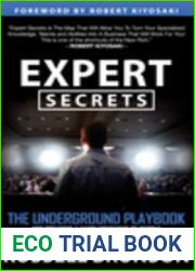 Expert Secrets: The Underground Playbook for Finding Your Message, Building a Tribe, and Changing the World