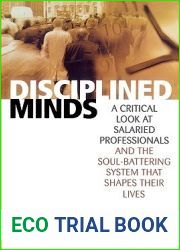 Disciplined Minds: A Critical Look at Salaried Professionals and the Soul-Battering System That Shapes Their Lives