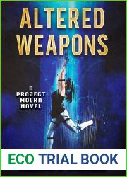 ALTERED WEAPONS: An Action Adventure Suspense Thriller (PROJECT MOLKA BOOK 8)