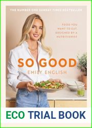 So Good: The instant #1 Sunday Times bestseller: Food you want to eat, designed by a nutritionist