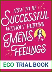 How to Be Successful without Hurting Men|s Feelings: Non-threatening Leadership Strategies for Women