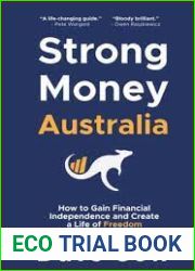 Strong Money Australia: How to Gain Financial Independence and Create a Life of Freedom