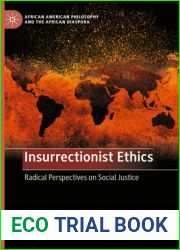 Insurrectionist Ethics: Radical Perspectives on Social Justice (African American Philosophy and the African Diaspora)