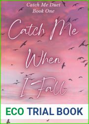Catch Me When I Fall (Catch Me Duet Book 1)
