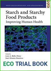 Starch and Starchy Food Products: Improving Human Health (Food Biotechnology and Engineering)