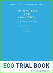 Autopoiesis and Cognition: The Realization of the Living (Boston Studies in the Philosophy of Science, Vol. 42)