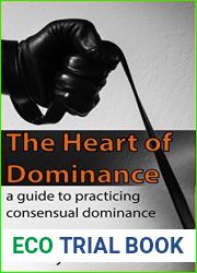 The Heart of Dominance: A Guide to Practicing Consensual Dominance