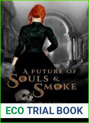 A Future of Souls and Smoke: The Juniper St. James Saga - Book 5 (The Vampire|s Courtesan)