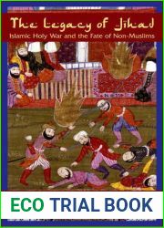 The Legacy of Jihad: Islamic Holy War and the Fate of Non-Muslims