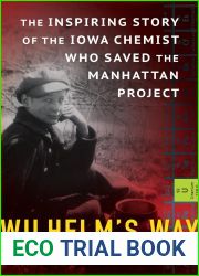 Wilhelm|s Way: The Inspiring Story of the Iowa Chemist Who Saved the Manhattan Project