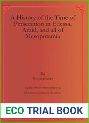 A History of the Time of Persecution in Edessa, Amid, and all of Mesopotamia (Bar Ebroyo Kloster Publications) (English and Syriac Edition)