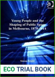 Young People and the Shaping of Public Space in Melbourne, 1870-1914 (ISSN)