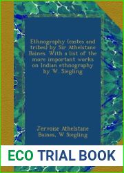 Ethnography (castes and tribes) by Sir Athelstane Baines. With a list of the more important works on Indian ethnography by W. Siegling
