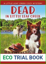 Dead in Little Leaf Creek (A Little Leaf Creek Cozy Mystery Book 15)