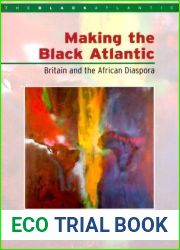 Making the Black Atlantic: Britain and the African Diaspora