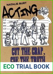 Acting: Cut the Crap, Cue the Truth - Living the Life and Doing the Job: Living the Life and Doing the Job (The Actor|s Toolkit)
