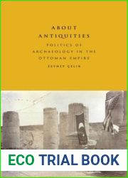About Antiquities: Politics of Archaeology in the Ottoman Empire