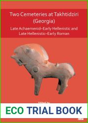 Two Cemeteries at Takhtidziri Georgia: Late Achaemenid-early Hellenistic and Late Hellenistic-early Roman