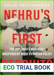 Nehru|s First Recruits: The Diplomats Who Built Independent India|s Foreign Policy