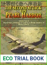 The Second Attack on Pearl Harbor: Operation K And Other Japanese Attempts to Bomb America in World War II