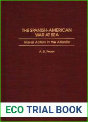 The Spanish-American War at Sea: Naval Action in the Atlantic