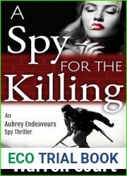 A Spy For The Killing (An Aubrey Endeavours Spy Thriller Book 6)