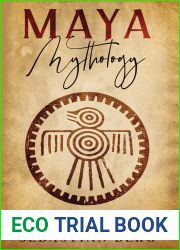 Maya Mythology: Myths and Folklore of the Mayan Civilization